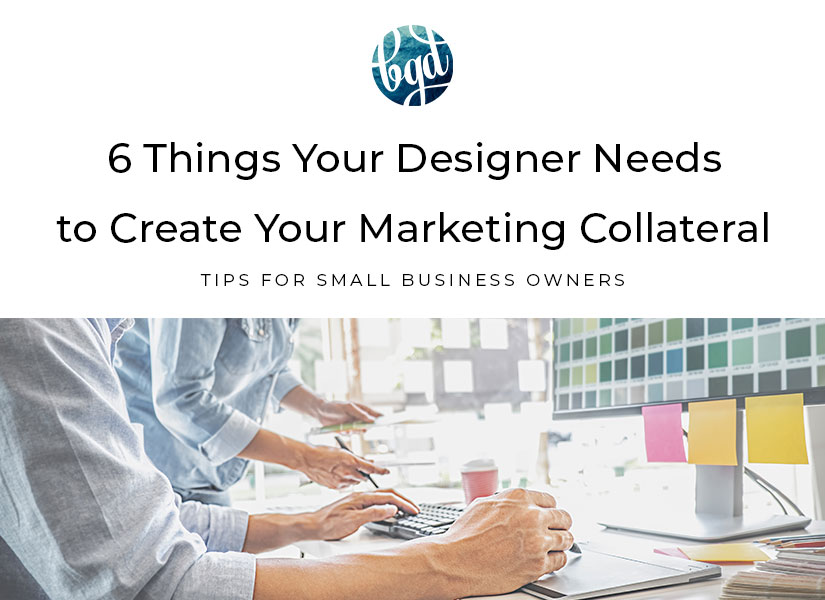6 Things Your Designer Needs to Create Your Marketing Collateral