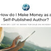 How do I make money as a self-published author