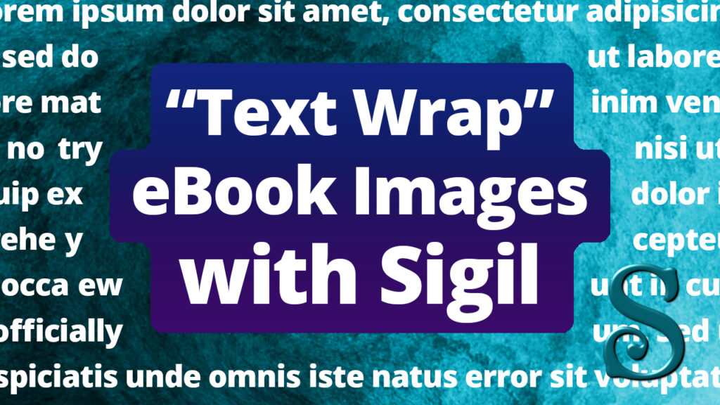 YouTube thumbnail image reading "Text wrap eBook images with Sigil"