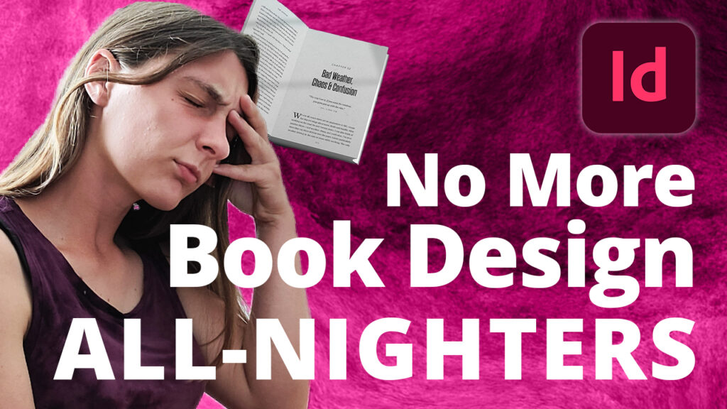 YouTube thumbnail titled "No More Book Design All-nighters"