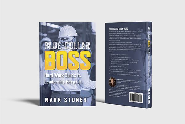 Blue-Collar Boss: Hard Work Builds It. Leadership Keeps It.